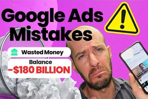 6 Fatal Google Ads Mistakes + EverGreen Google Ads Tips (PPC Marketing Google Ads Campaigns)