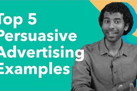 Top 5 Persuasive Advertising Examples