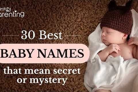 30 Baby Names That Mean Secret or Mystery