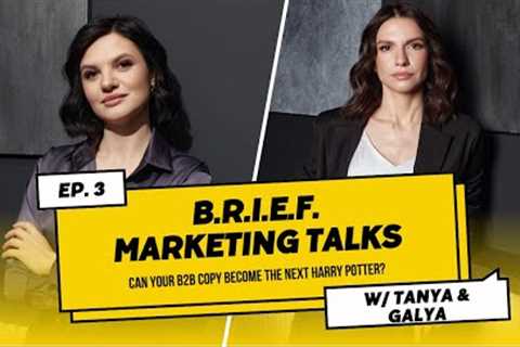 B.R.I.E.F. Marketing talks, ep.3 ''Can your B2B copy become the next Harry Potter?''