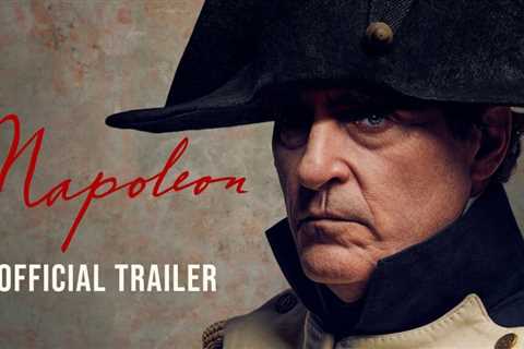 Watch the Newly-Released Trailer for Ridley Scott’s Napoleon, Starring Joaquin Phoenix