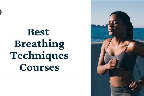 5 Best Breathing Techniques Courses For Beginners in 2023