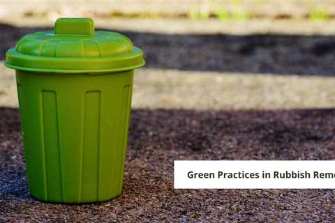 Green Practices in Rubbish Removal