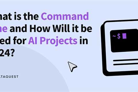 What is the Command Line and How Will it be Used for AI Projects in 2024?