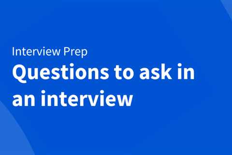 Interview prep: Questions you should ask