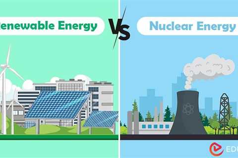 Renewable Energy vs Nuclear Energy