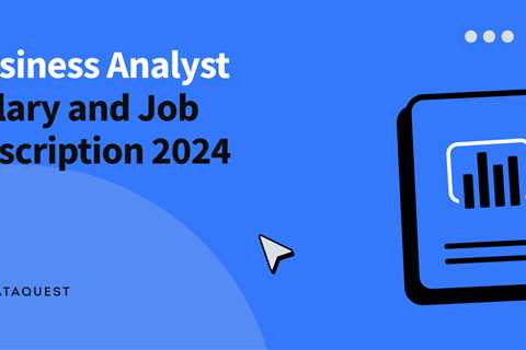 Business Analyst Salary and Job Description 2024