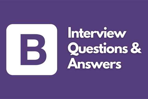 35+ Top Bootstrap Interview Questions & Answers [2024 Edition]