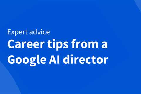 3 tips from a Google AI research director