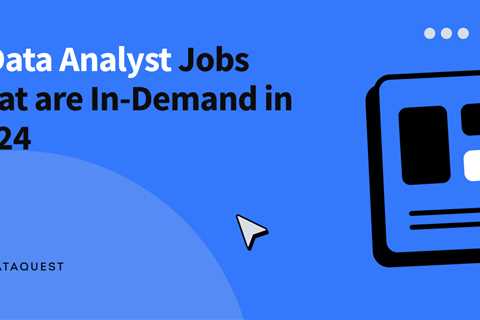 7 Data Analyst Jobs That Are In-Demand in 2024