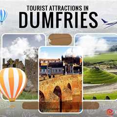 Tourist Attractions in Dumfries