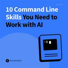 10 Command Line Skills You Need to Work with AI
