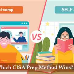 CISA Bootcamp vs Self-Study