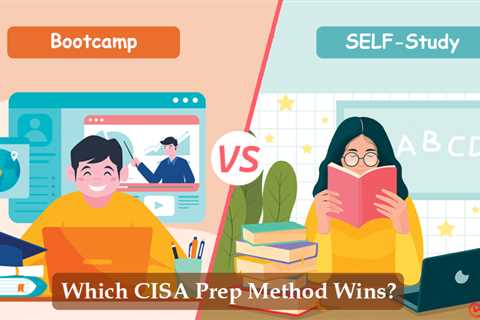 CISA Bootcamp vs Self-Study