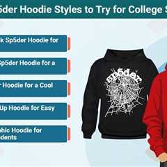 Sp5der Hoodie Styles