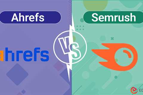 Ahrefs vs Semrush