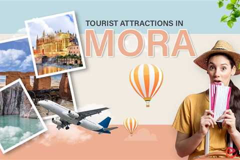 Tourist Attractions in Mora