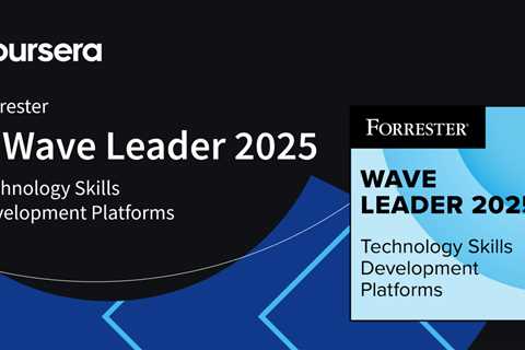 Coursera named a Leader in The Forrester Wave™: Technology Skills Development Platforms, Q2 2025