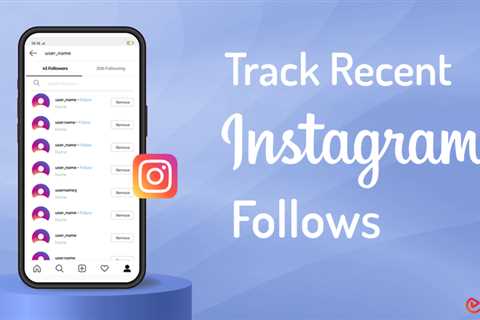Track Recent Instagram Follows