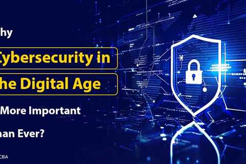 Cybersecurity in the Digital Age