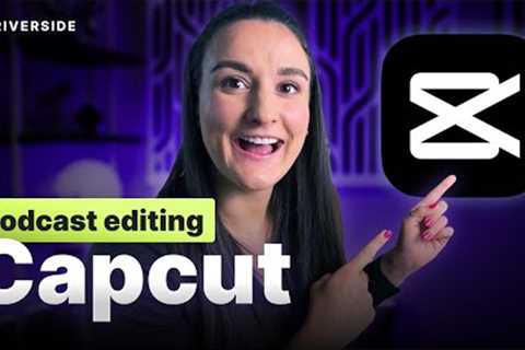 How To Edit A Video Podcast | CapCut Tutorial