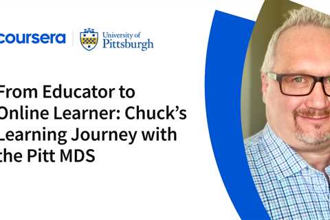From Educator to Online Learner: Chuck’s Learning Journey with the Pitt MDS