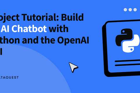 Project Tutorial: Build an AI Chatbot with Python and the OpenAI API
