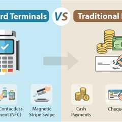 Credit Card Terminals vs. Traditional Payment Methods
