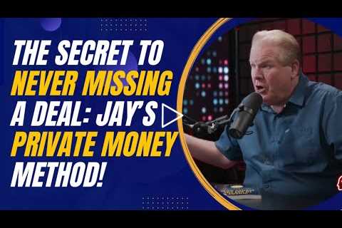 The Secret to Never Missing a Deal: Jay Conner’s Private Money Method