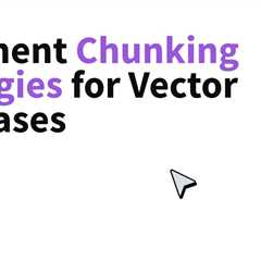 Document Chunking Strategies for Vector Databases