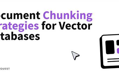 Document Chunking Strategies for Vector Databases