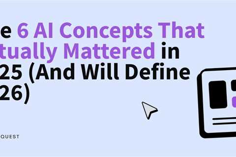 The 6 AI Concepts That Actually Mattered in 2025 (And Will Define 2026)