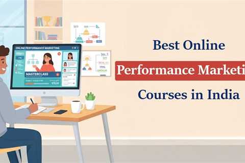 Online Performance Marketing Courses in India