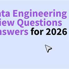 Data Engineering Interview Questions and Answers for 2026 [Entry-Level Guide With Code]