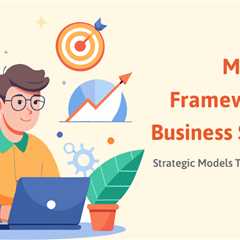 Essential Marketing Frameworks Every Business Student Should Master