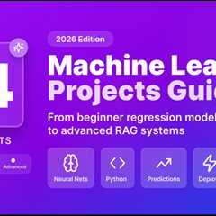 14 Machine Learning Projects for Beginners to Advanced (2026)