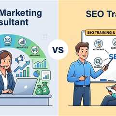Digital Marketing Consultant vs SEO Trainer