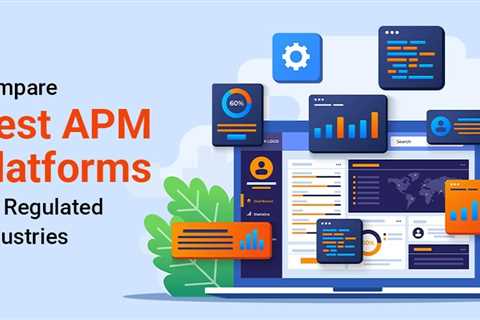 APM Platforms for Regulated Industries