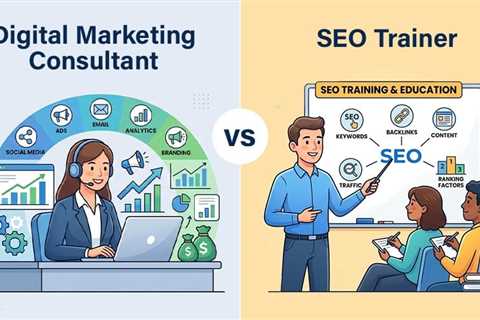 Digital Marketing Consultant vs SEO Trainer
