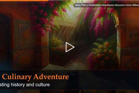 More Than a Destination: How Mexico Becomes Home Without Trying