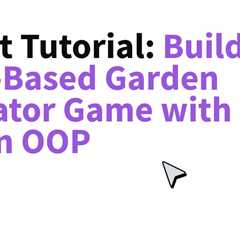 Project Tutorial: Build a Text-Based Garden Simulator Game with Python OOP