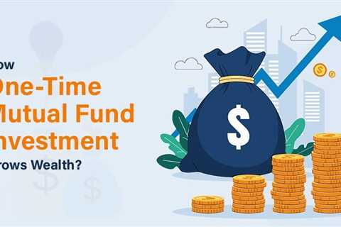 Understanding Returns on One-Time Mutual Fund Investment