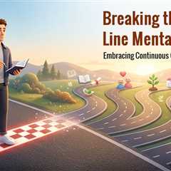 Letting Go Of The Finish Line Mentality