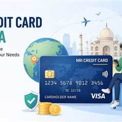 Smart Tips for NRIs to Choose a Credit Card in India