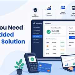 8 Signs You Need to Switch to an Embedded Payment Solution and 3 Great Options