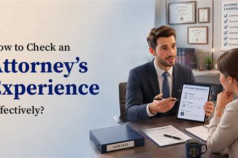 How to Really Tell If an Attorney Has the Experience Needed?