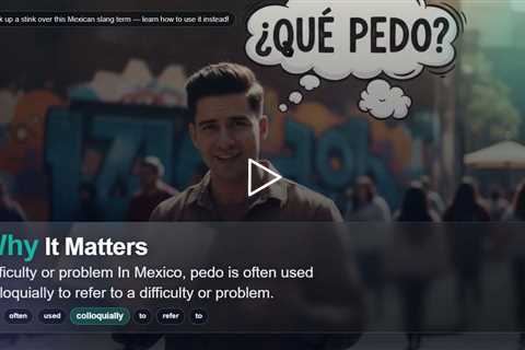 Don't kick up a stink over this Mexican slang term — learn how to use it instead!