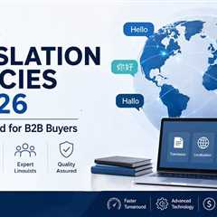 Best Translation Agencies in 2026: Top 10 Reviewed for B2B Buyers