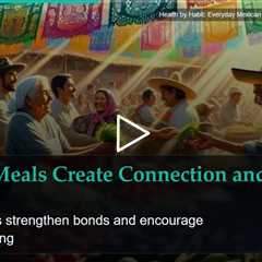 Health by Habit: Everyday Mexican Practices That Support Vitality