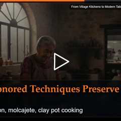 From Village Kitchens to Modern Tables: Mexican Culinary Heritage